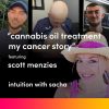 Cannabis Oil Treated my cancer featuring Scott Menzies Intuition with Sacha EP2